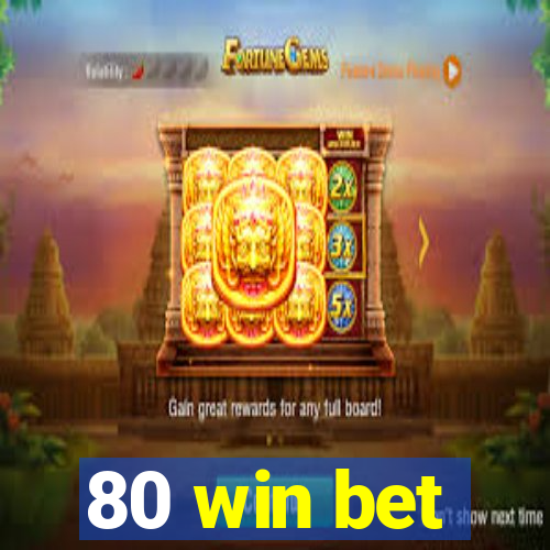 80 win bet